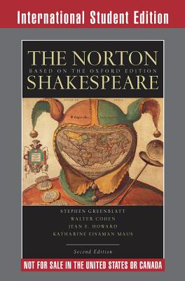 The Norton Shakespeare: Based on the Oxford Edition - Greenblatt, Stephen (General editor), and Cohen, Walter (Editor), and Howard, Jean E., Ph.D. (Editor)