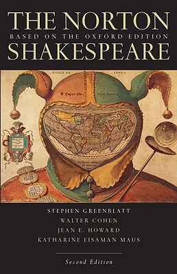 The Norton Shakespeare: Based on the Oxford Edition - Greenblatt, Stephen (Editor), and Cohen, Walter (Editor), and Howard, Jean E (Editor)