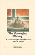The Norwegian History: A Fascinating History of Norway and Its People