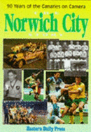 The Norwich City Story: 90 Years of the Canaries on Camera