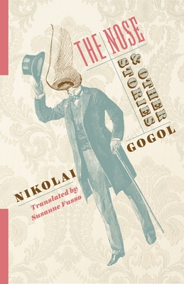 The Nose and Other Stories - Gogol, Nikolai, and Fusso, Susanne (Translated by)