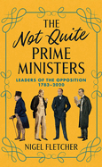 The Not Quite Prime Ministers: Leaders of the Opposition 1783-2020