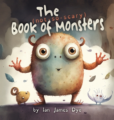 The (not-so-scary) Book of Monsters - Dye, Ian James