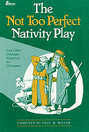 The Not Too Perfect Nativity Play: ...and Other Dramatic Resources for Christmas