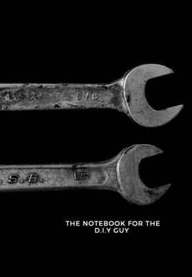 The Notebook for the D.I.Y Guy: 2020 write down all your thoughts and feelimgs or even ideas and goals you have set for the future. - Monrose, Saint