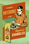 The Notebooks of Raymond Chandler: And English Summer: A Gothic Romance