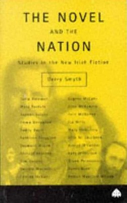 The Novel and the Nation: Studies in the New Irish Fiction - Smyth, Gerry