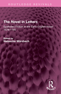 The Novel in Letters: Epistolary Fiction in the Early English Novel 1678-1740