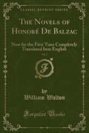 The Novels of Honore de Balzac, Vol. 1: Now for the First Time Completely Translated Into English (Classic Reprint)