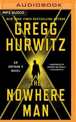 The Nowhere Man: An Orphan X Novel - Hurwitz, Gregg, and Brick, Scott (Read by)