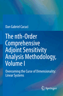 The nth-Order Comprehensive Adjoint Sensitivity Analysis Methodology, Volume I: Overcoming the Curse of Dimensionality: Linear Systems