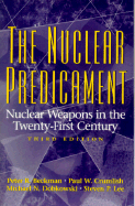 The Nuclear Predicament: Nuclear Weapons in the Twenty-First Century - Beckman, Peter R, and Crumlish, Paul W, and Dobkowski, Michael N