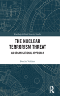 The Nuclear Terrorism Threat: An Organisational Approach