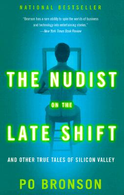 The Nudist on the Late Shift: And Other True Tales of Silicon Valley - Bronson, Po