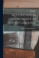 The Nullification Controversy in South Carolina