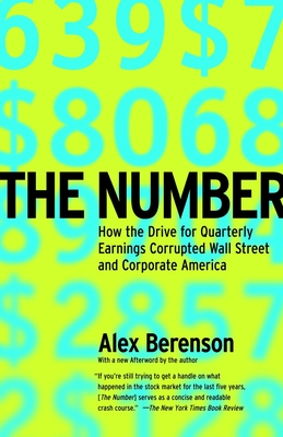 The Number: How the Drive for Quarterly Earnings Corrupted Wall Street and Corporate America - Berenson, Alex, and Cuban, Mark (Foreword by)