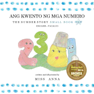 The Number Story 1 ANG KWENTO NG NUMERO: Small Book One English-Tagalog/Filipino