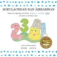 The Number Story 1 SGEULACHDAN NAN ?IREAMHAN: Small Book One English-Scottish Gaelic