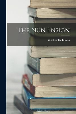 The Nun Ensign - De Erauso, Catalina