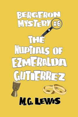 The Nuptials of Ezmeralda Gutierrez - Lewis, M G