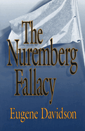 The Nuremberg Fallacy: Volume 1