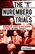 The Nuremberg Trials: Volume I: Bringing the Leaders of Nazi Germany to Justice