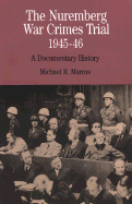 The Nuremberg War Crimes Trial, 1945-46: A Documentary History