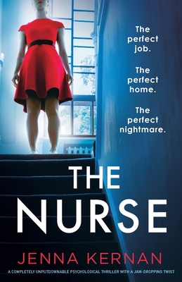 The Nurse: A completely unputdownable psychological thriller with a jaw-dropping twist - Kernan, Jenna