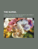 The Nurse; A Poem. Translated from the Italian of Luigi Tansillo