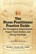 The Nurse Practitioner Practice Guide - Second Edition: For Emergency Departments, Urgent Care Centers, and Family Practices