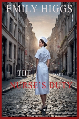 The Nurse's Duty: Part I - Higgs, Emily