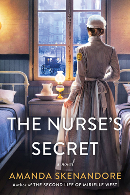 The Nurse's Secret: A Thrilling Historical Novel of the Dark Side of Gilded Age New York City - Skenandore, Amanda