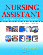 The Nursing Assistant: Acute, Sub-Acute, and Long-Term Care