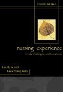 The Nursing Experience: Trends, Challenges, and Transitions - Joel, Lucille A, Edd, Apn, Faan, and Kelly, Lucie Young