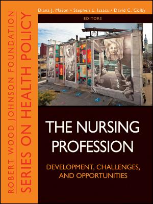 The Nursing Profession - Mason, Diana J (Editor), and Isaacs, Stephen L (Editor), and Colby, David C (Editor)