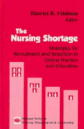 The Nursing Shortage: Strategies for Recruitment and Retention in Clinical Practice and Education