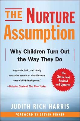 The Nurture Assumption: Why Children Turn Out the Way They Do - Harris, Judith Rich