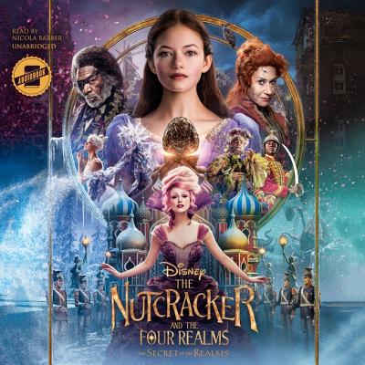 The Nutcracker and the Four Realms: The Secret of the Realms: An Extended Novelization - Group, Disney Book, and Barber, Nicola (Read by)