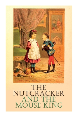 The Nutcracker and the Mouse King - Hoffmann, E T a