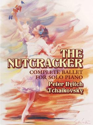 The Nutcracker - Complete Ballet For Solo Piano - Tchaikovsky, Peter Ilyitch