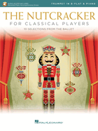 The Nutcracker for Classical Trumpet Players: 10 Selections from the Ballet with Online Piano Accompaniments