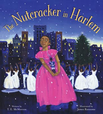 The Nutcracker in Harlem: A Christmas Holiday Book for Kids - McMorrow, T E