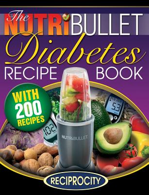 The Nutribullet Diabetes Recipe Book: 200 Nutribullet Diabetes Busting Ultra Low Carb Blast and Smoothie Recipes - Black, Marco, and Lahoud, Oliver, and Watkins, James, Professor