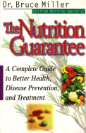 The Nutrition Guarantee: A Complete Guide to Better Health, Disease Prevention and Treatment