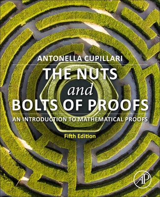 The Nuts and Bolts of Proofs: An Introduction to Mathematical Proofs - Cupillari, Antonella