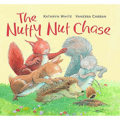 The Nutty Nut Chase - White, Kathryn, and Cabban, Vanessa