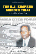 The O.J. Simpson Murder Trial: A Headline Court Case