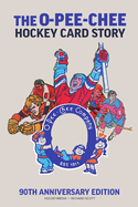 The O-Pee-Chee Hockey Card Story: 90th Anniversary Edition