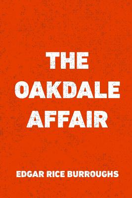 The Oakdale Affair - Burroughs, Edgar Rice