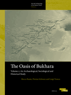 The Oasis of Bukhara, Volume 2: An Archaeological, Sociological and Historical Study